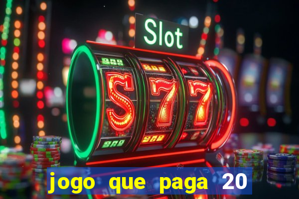 jogo que paga 20 reais para se cadastrar